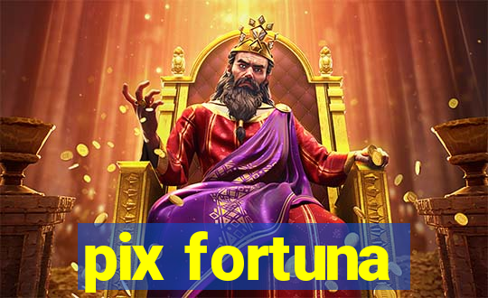 pix fortuna